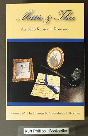 Bild des Verkufers fr Mittie & Thee: An 1853 Roosevelt Romance ( The Bulloch Letters Volume I) zum Verkauf von Kurtis A Phillips Bookseller