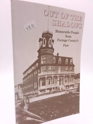 Seller image for Out of the Shadows: Memorable People From Portage County's Past for sale by ThriftBooksVintage