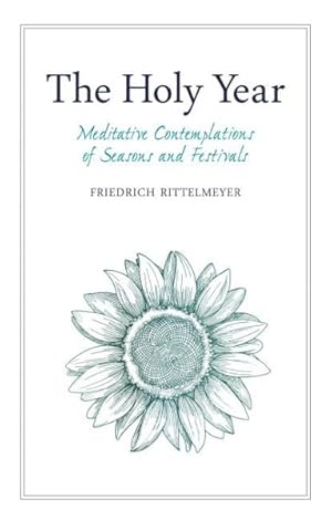 Imagen del vendedor de Holy Year : Meditative Contemplations of Seasons and Festivals a la venta por GreatBookPrices