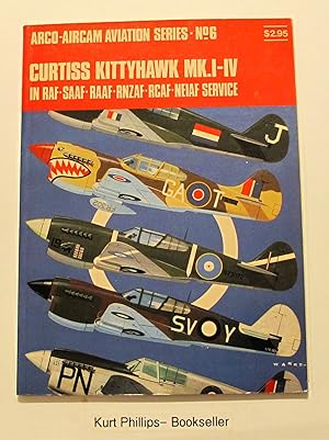 Curtiss Kittyhawk MK.I-IV in RAF-SAAF-RAAF-RNZAF-NEIAF Service (Arco-Aircam Aviation Series- No 6)