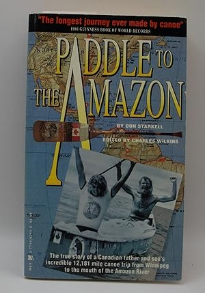 Seller image for Paddle to the Amazon The True Story of a Canadian Father and Son's incredible 12181 mile canoe trip from Winnipeg to the mouth of the Amazon River for sale by Bay Used Books