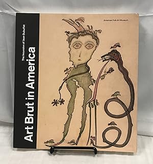 Seller image for Art Brut in America: The Incursion of Jean Dubuffet (AMERICAN FOLK A) for sale by Friends of the Library Bookstore