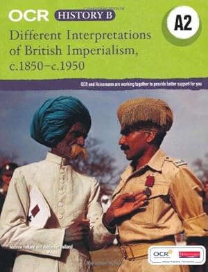 Image du vendeur pour OCR A Level History B: Different Interpretations of British Imperialism 1850-1950 mis en vente par WeBuyBooks