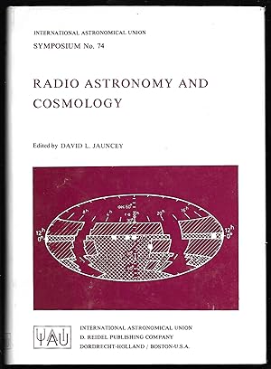 Seller image for Radio Astronomy and Cosmology. (= International Astronomical Union - Symposium No.74 - Held at Cavendish Laboratory, Cambridge, England - August 16-20, 1976.) for sale by Antiquariat Bibliomania