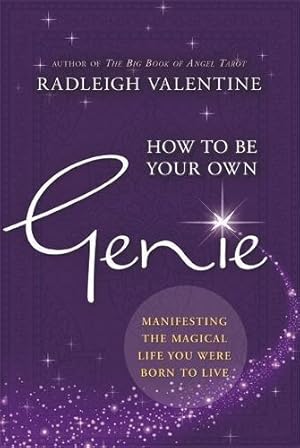 Image du vendeur pour How to be Your Own Genie: Manifesting the Magical Life You Were Born to Live mis en vente par WeBuyBooks