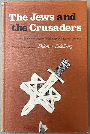 Seller image for The Jews and the Crusaders: The Hebrew Chronicles of the First and Second Crusades for sale by Fahrenheit's Books