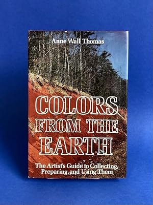 Immagine del venditore per Colors from the Earth: The Artist's Guide to Collecting, Preparing, and Using Them venduto da Small Volume Books