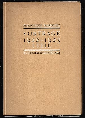 Vorträge 1922-1923. I.Teil. (= Vorträge der Bibliothek Warburg. Herausgegeben von Fritz Saxl. II.)