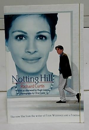 Notting Hill : [The new film from the writer of Four Weddings And A Funeral] Richard Curtis, phot...