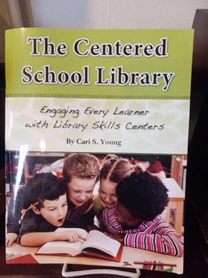 Image du vendeur pour The Centered School Library Engaging Every Learner with Library Skills Centers mis en vente par Stone Soup Books Inc