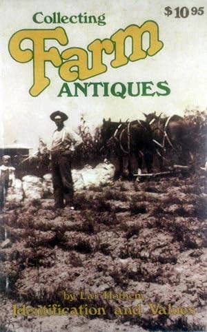 Image du vendeur pour Collecting Farm Antiques: Identification and Values mis en vente par Kayleighbug Books, IOBA