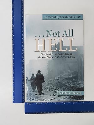 Imagen del vendedor de -- Not all hell: Two hundred sixty-five days in General George Pattons Third Army a la venta por Coas Books