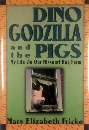 Imagen del vendedor de Dino, Godzilla, and the Pigs: My Life on Our Missouri Hog Farm a la venta por Kayleighbug Books, IOBA