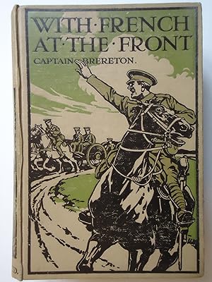 Seller image for WITH FRENCH AT THE FRONT. A Story of the Great European War down to the Battle of the Aisne for sale by GfB, the Colchester Bookshop