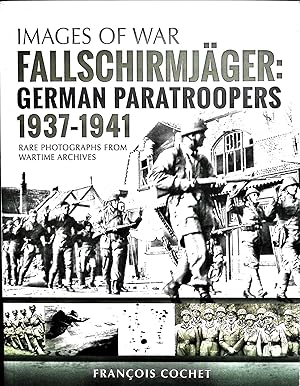 Seller image for Fallschirmjager : German Paratroopers 1937 - 1941 (Vol. 1) Rare Photographs from Wartime Archives for sale by Liberty Book Store ABAA FABA IOBA