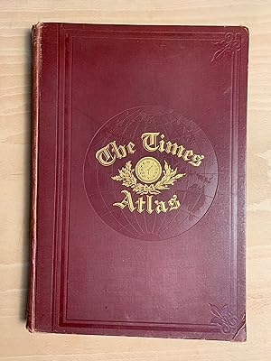 The Times Atlas: Containing 118 Pages Of Maps and Comprising 175 Maps And An Alphabetical Index t...
