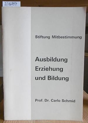 Bild des Verkufers fr Ausbildung, Erziehung und Bildung. Festvortrag anllich der 10-Jahres-Feier [der Stiftung Mitbestimmung] am 4. Mai 1964. zum Verkauf von Versandantiquariat Trffelschwein