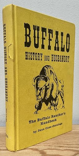 Seller image for Buffalo History & Husbandry: The Buffalo Ranchers Handbook for sale by Chaparral Books
