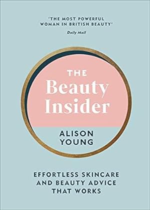 Seller image for The Beauty Insider: Effortless Skincare and Beauty Advice that Works for sale by WeBuyBooks