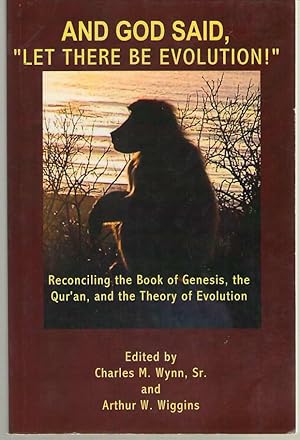 Imagen del vendedor de And God Said, "Let There be Evolution!" Reconciling the Book of Genesis, the Qur'an, and the Theory of Evolution a la venta por Dan Glaeser Books