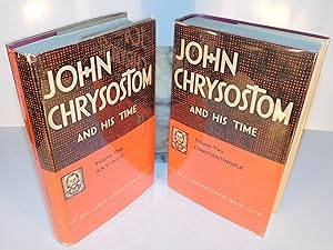 JOHN CHRYSOSTOM AND HIS TIME (2 volumes set ; vol. I ; Antioch, and vol. II ; Constantinople