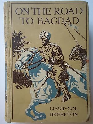 Bild des Verkufers fr ON THE ROAD TO BAGDAD. A Story of Townshend's Gallant Advance on the Tigris zum Verkauf von GfB, the Colchester Bookshop