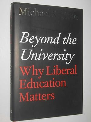 Beyond the University : Why Liberal Education Matters