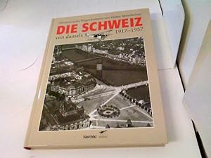 Die Schweiz von damals 1917-1937. 350 historische Flugaufnahmen