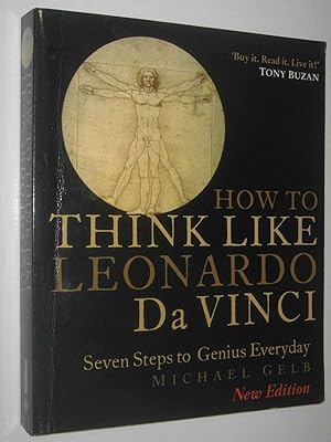 How to Think Like Leonardo da Vinci : Seven Steps to Genius Everyday