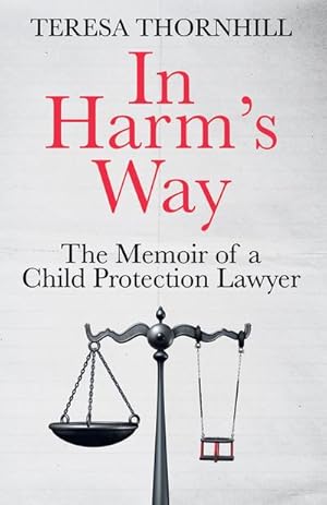 Bild des Verkufers fr In Harm's Way : The Memoir of a Child Protection Lawyer from the Most Secretive Court in England and Wales - the Family Court zum Verkauf von AHA-BUCH GmbH