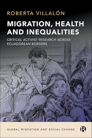Seller image for Migration, Health, and Inequalities : Critical Activist Research Across Ecuadorean Borders for sale by GreatBookPrices