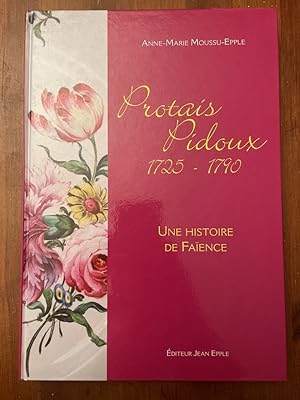 Seller image for Protais Pidoux 1725-1790 - Une histoire de faence for sale by Librairie des Possibles