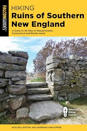Seller image for Hiking Ruins of Southern New England : A Guide to 40 Sites in Connecticut, Massachusetts, and Rhode Island for sale by GreatBookPrices