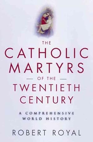 Imagen del vendedor de Catholic Martyrs of the Twentieth Century : A Comprehensive World History a la venta por GreatBookPrices