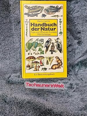 Bild des Verkufers fr Handbuch der Natur. Tiere und Pflanzen Europas. 3700 Farbbilder. Ein Bestimmungsbuch zum Verkauf von TschaunersWelt