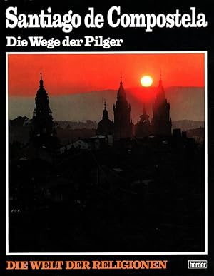 Santiago de Compostela : Die Wege der Pilger. Text von Antonio Bonet Correa. Photogr. von Tsuneo ...
