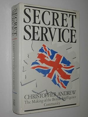 Secret Service : The Making of the British Intelligence Community