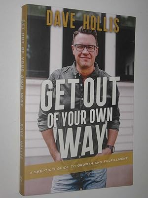 Image du vendeur pour Get Out of Your Own Way : A Skeptic's Guide to Growth and Fulfillment mis en vente par Manyhills Books