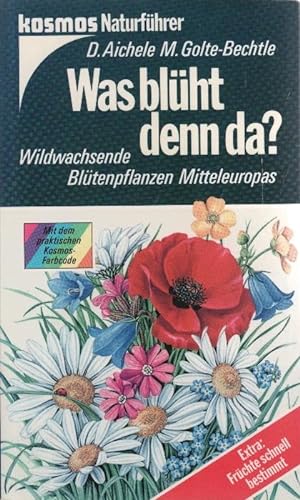 Was blüht denn da? : Wildwachsende Blütenpflanzen Mitteleuropas. D. Aichele ; M. Golte-Bechtle. F...