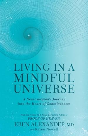 Seller image for Living in a Mindful Universe : A Neurosurgeon's Journey into the Heart of Consciousness for sale by GreatBookPrices