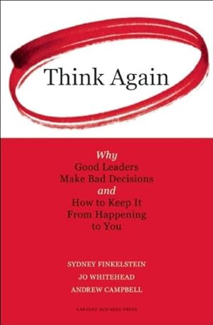 Image du vendeur pour Think Again : Why Good Leaders Make Bad Decisions and How to Keep it From Happeining to You mis en vente par GreatBookPrices