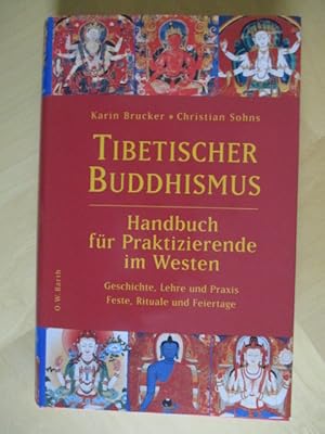 Tibetischer Buddhismus. Handbuch für Praktizierende im Westen Geschichte, Lehre und Praxis. Feste...