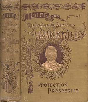 Life and Distinguished Services of Hon. Wm. McKinley and the Great Issues of 1896 Containing Also...