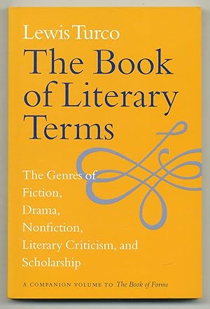 Seller image for The Book of Literary Terms: The Genres of Fiction, Drama, Nonfiction, Literary Criticism, and Scholarship for sale by Between the Covers-Rare Books, Inc. ABAA