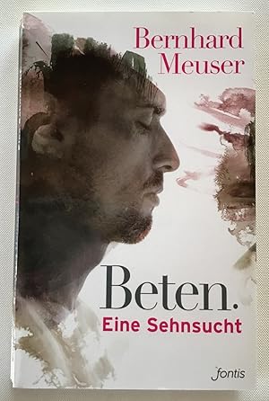 Beten : Eine Sehnsucht.