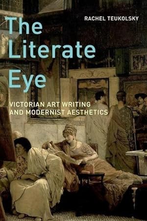 Immagine del venditore per The Literate Eye : Victorian Art Writing and Modernist Aesthetics venduto da AHA-BUCH GmbH