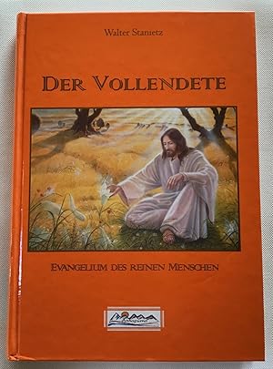 Der Vollendete : Evangelium des reinen Menschen.