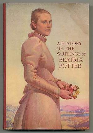 Seller image for A History of The Writings of Beatrix Potter Including Unpublished Work for sale by Between the Covers-Rare Books, Inc. ABAA