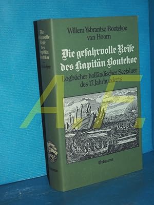 Bild des Verkufers fr Die gefahrvolle Reise des Kapitn Bontekoe und andere Logbcher und Schiffsjournale hollndischer Seefahrer des 17. [siebzehnten] Jahrhunderts. Willem Ysbrantsz. Bontekoe van Hoorn. Hrsg., bertr., kommentiert von M. R. C. Fuhrmann-Plemp van Duiveland. [Textred.: Bernd-Wilfried Kiessler] zum Verkauf von Antiquarische Fundgrube e.U.