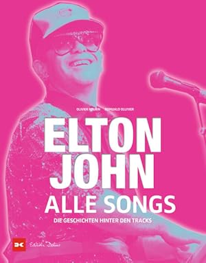 Elton John - Alle Songs Die Geschichten hinter den Tracks